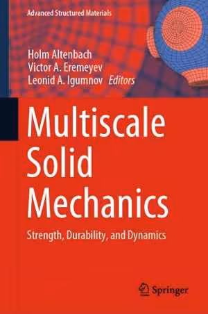 [PDF] دانلود کتاب Multiscale Solid Mechanics - Strength, Durability, And Dynamics, 2021