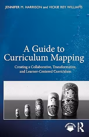 خرید و دانلود نسخه کامل کتاب A Guide to Curriculum Mapping: Creating a Collaborative, Transformative, and Learner-Centered Curriculum - Pdf