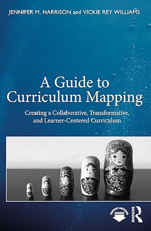 خرید و دانلود نسخه کامل کتاب A Guide to Curriculum Mapping: Creating a Collaborative, Transformative, and Learner-Centered Curriculum - Pdf