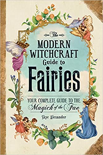 خرید و دانلود نسخه کامل کتاب The Modern Witchcraft Guide to Fairies: Your Complete Guide to the Magick of the Fae - Pdf