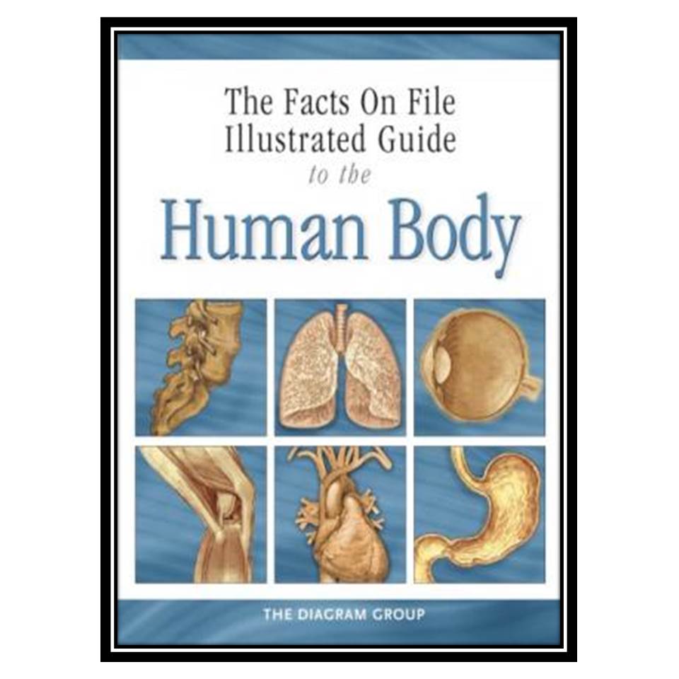 کتاب The Facts On File Illustrated Guide To The Human Body : The Senses اثر Lionel Bender انتشارات مؤلفین طلایی
