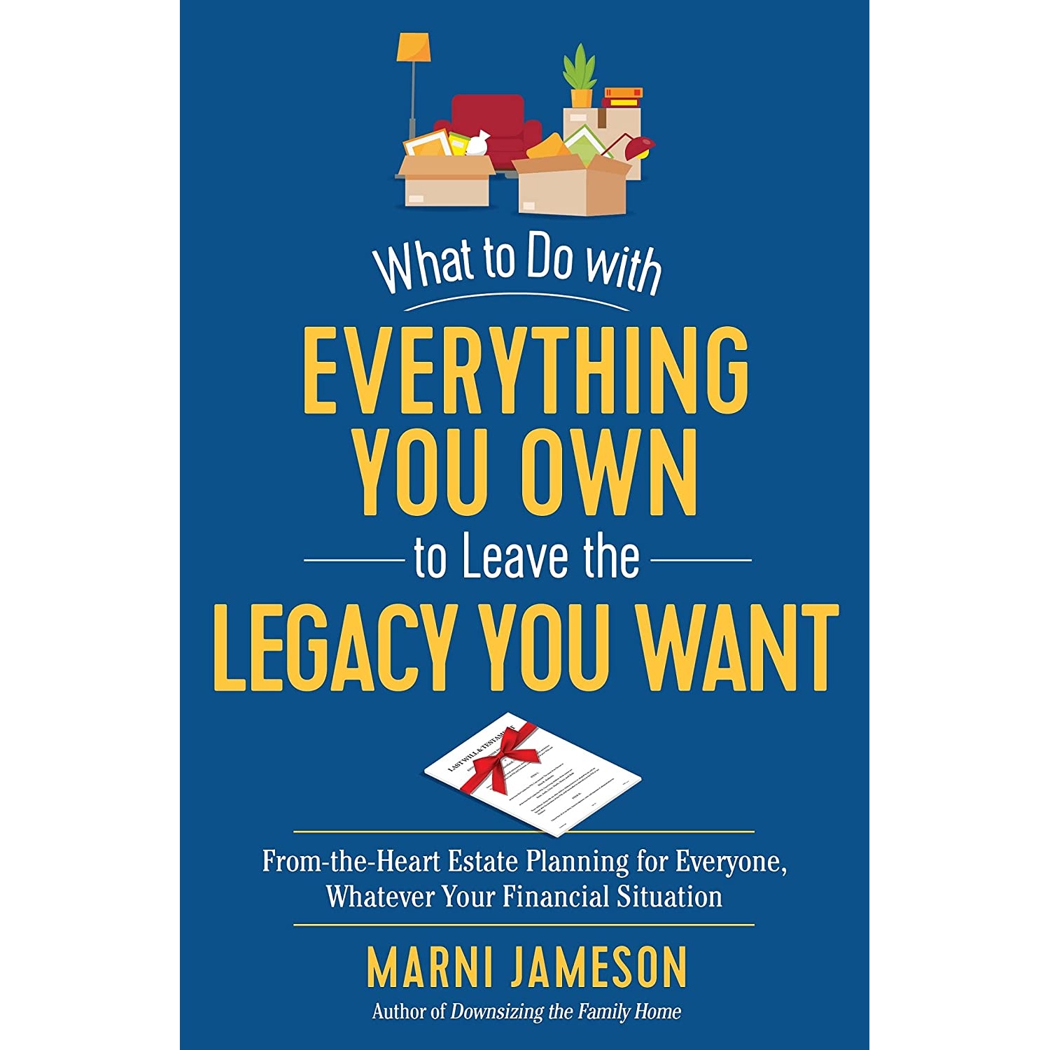 کتاب What to Do with Everything You Own to Leave the Legacy You Want  اثر Marni Jameson انتشارات The Experiment