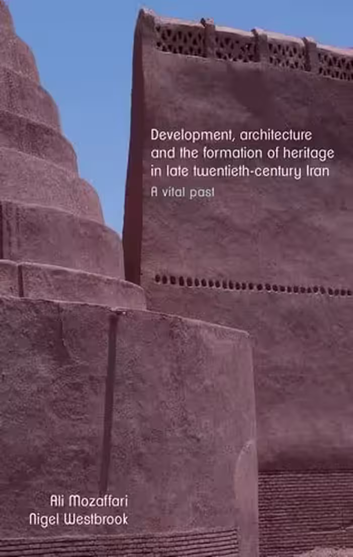 󾕇 دانلود کتاب Development, Architecture, and the Formation of Heritage in Late Twentieth-century Iran, 2020 - دانلود کتاب های دانشگاهی