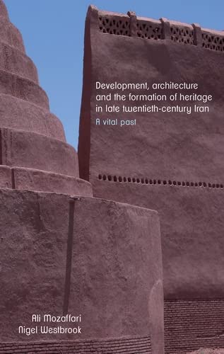 دانلود کتاب Development, Architecture, and the Formation of Heritage in Late Twentieth-century Iran, 2020 - دانلود کتاب های دانشگاهی