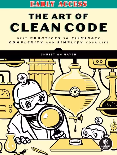 خرید و دانلود نسخه کامل کتاب [Early-Access] The Art of Clean Code: Best Practices to Eliminate Complexity.