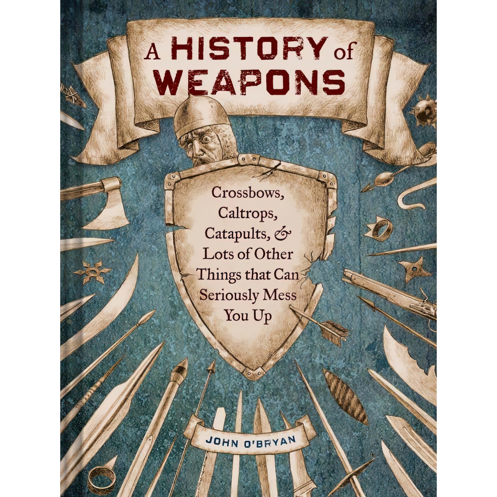 کتاب A History of Weapons اثر John O,Bryan and Barry Orkin انتشارات Chronicle Books