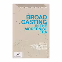 کتاب Broadcasting in the Modernist Era اثر Matthew Feldman انتشارات  بلومزبری