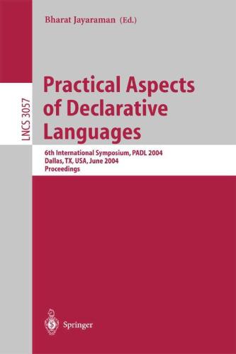 خرید و دانلود نسخه کامل کتاب Practical Aspects of Declarative Languages: 6th International Symposium, PADL 2004, Dallas, TX, USA, June 18-19, 2004. Proceedings