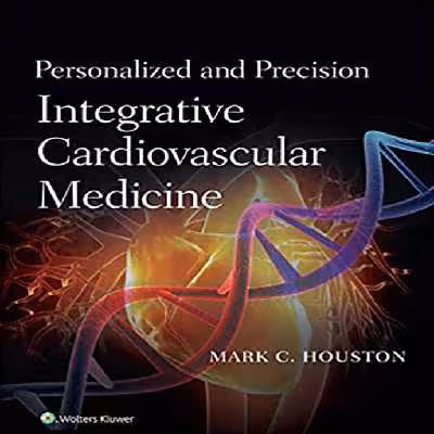 کتاب Personalized and Precision Integrative Cardiovascular Medicine اثر Mark C. Houston انتشارات لیپین کات