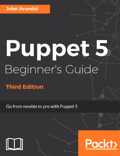 خرید و دانلود نسخه کامل کتاب Puppet 5 Beginner’s Guide: Go from newbie to pro with Puppet 5