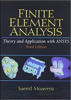 󾕇 Moaveni S., Finite Element Analysis - Theory and Application With ANSYS, 3rd ed, 2008 - دانلود کتاب های دانشگاهی