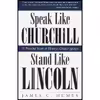کتاب Speak Like Churchill, Stand Like Lincoln اثر James C. Humes انتشارات Crown