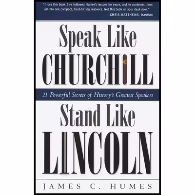 کتاب Speak Like Churchill, Stand Like Lincoln اثر James C. Humes انتشارات Crown