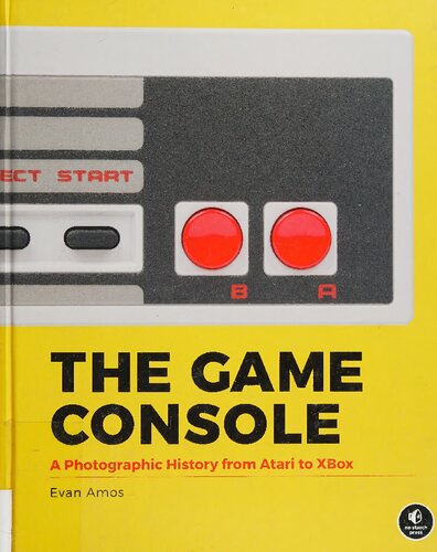 خرید و دانلود نسخه کامل کتاب The Game Console: A Photographic History from Atari to Xbox
