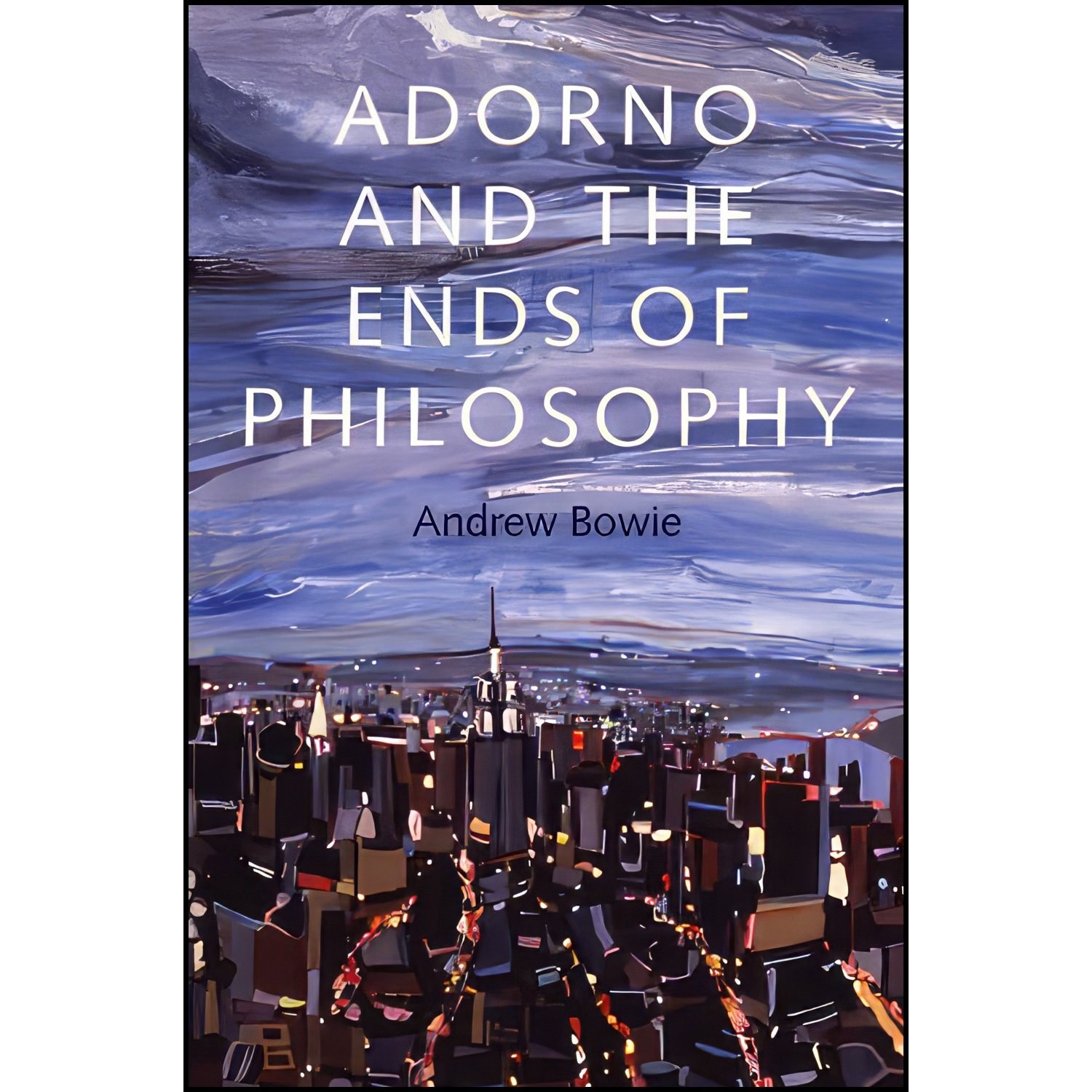 کتاب زبان اصلی Adorno and the Ends of Philosophy اثر Andrew Bowie
