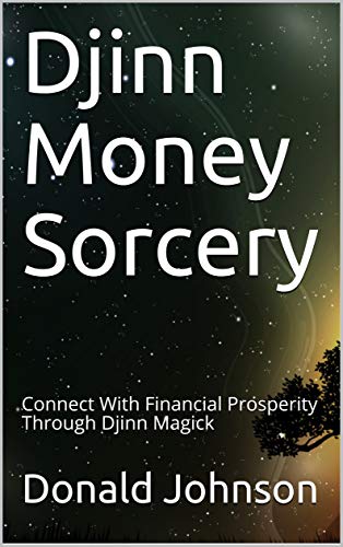 خرید و دانلود نسخه کامل کتاب Djinn Money Sorcery: Connect With Financial Prosperity Through Djinn Magick - pdf