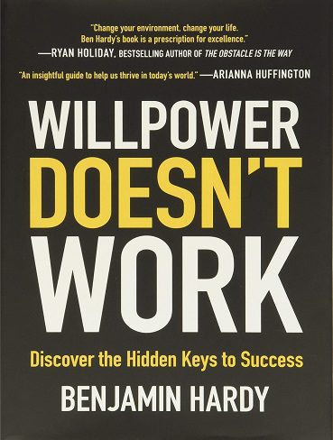 Willpower Doesn’t Work: Discover the Hidden Keys to Success