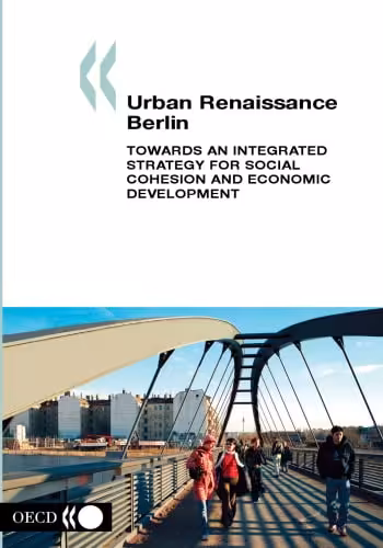 󾕇 دانلود کتاب Urban Renaissance - Berlin - Towards An Integrated Strategy For Social Cohesion And Economic Development., 2003 - دانلود کتاب های دانشگاهی