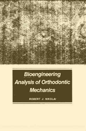 [PDF] دانلود کتاب Bioengineering Analysis Of Orthodontic Mechanics, 1985