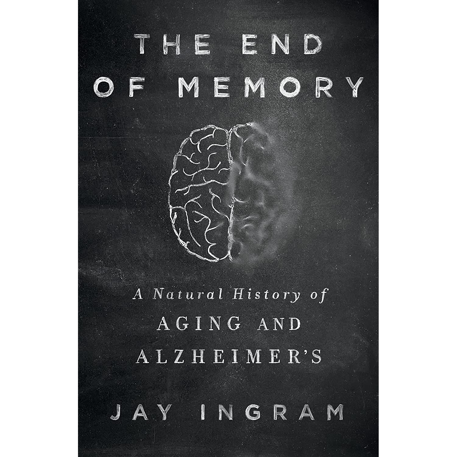 کتاب The End of Memory اثر Jay Ingram انتشارات Thomas Dunne Books