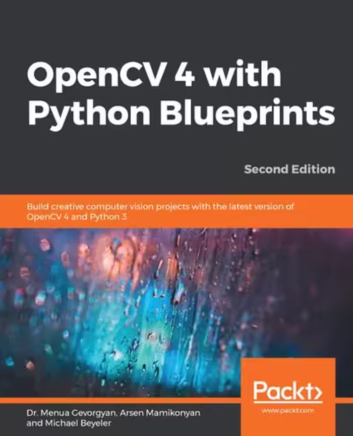 خرید و دانلود نسخه کامل کتاب OpenCV 4 with Python Blueprints: Become proficient in computer vision by designing advanced projects using OpenCV 4 with Python 3.8