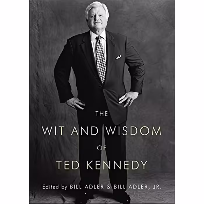 کتاب The Wit and Wisdom of Ted Kennedy اثر Bill Adler انتشارات Pegasus Books