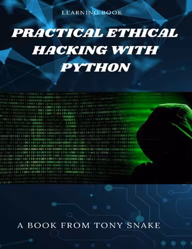خرید و دانلود نسخه کامل کتاب Practical Ethical Hacking with Python: Develop your own ethical hacking tools using Python