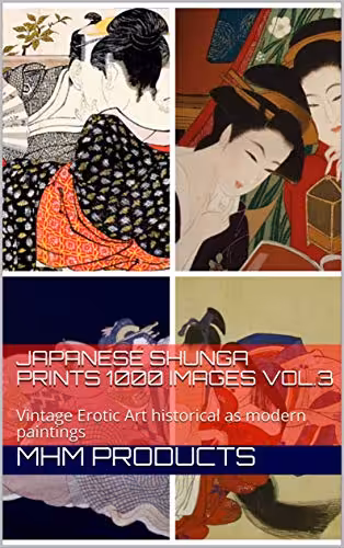 خرید و دانلود نسخه کامل کتاب Japanese Shunga Prints 1000 s Vol.3: Vintage Erotic Art historical as modern paintings (Shunga Collections) -   pdf