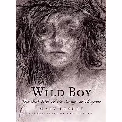 کتاب Wild Boy اثر Mary Losure AND Timothy Basil Ering انتشارات Candlewick
