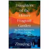 کتاب Daughters of the Flower Fragrant Garden اثر Zhuqing Li انتشارات W. W. Norton &amp; Company