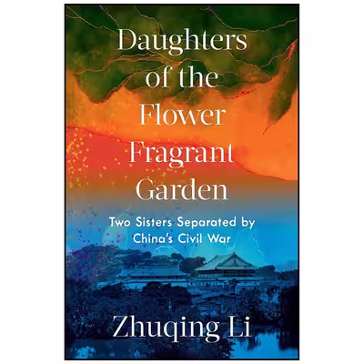 کتاب Daughters of the Flower Fragrant Garden اثر Zhuqing Li انتشارات W. W. Norton &amp; Company