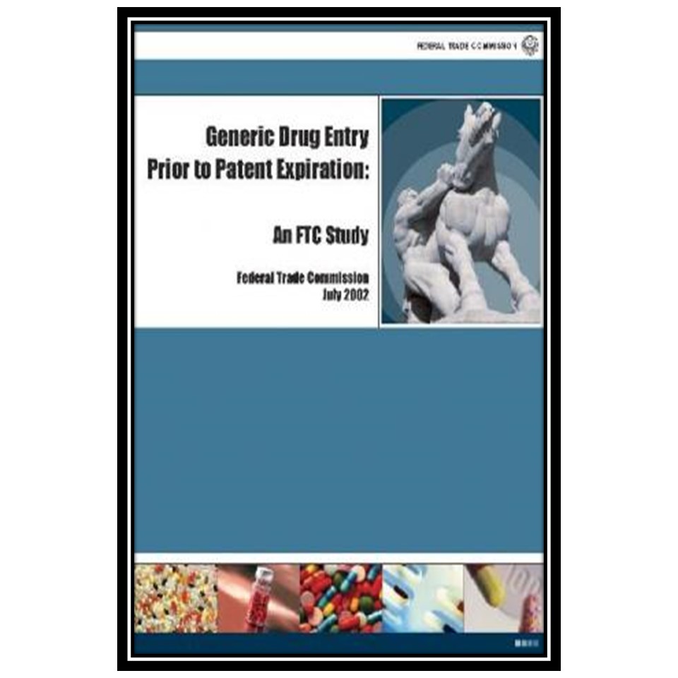 کتاب Generic Drug Entry Prior To Patent Expiration: An FTC Study اثر جمعی از نویسندگان انتشارات مؤلفین طلایی