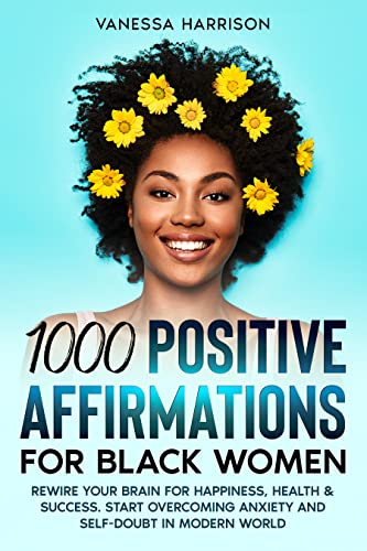 خرید و دانلود نسخه کامل کتاب 1000  Positive Affirmations for Black Women: Rewire Your Brain for Happiness, Health &amp; Success. [2022] -   pdf