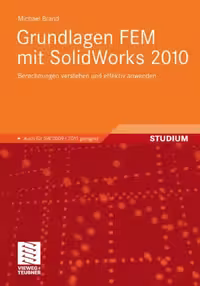 خرید و دانلود نسخه کامل کتاب Grundlagen FEM mit SolidWorks 2010: Berechnungen verstehen und effektiv anwenden. Auch fur SW 2009 und 2011 geeignet