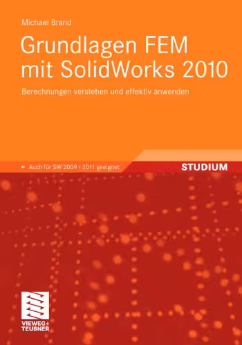 خرید و دانلود نسخه کامل کتاب Grundlagen FEM mit SolidWorks 2010: Berechnungen verstehen und effektiv anwenden. Auch fur SW 2009 und 2011 geeignet