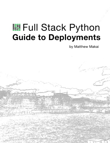 خرید و دانلود نسخه کامل کتاب The Full Stack Python Guide to Deployments