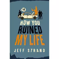 کتاب زبان اصلی How You Ruined My Life اثر Jeff Strand انتشارات Sourcebooks Fire