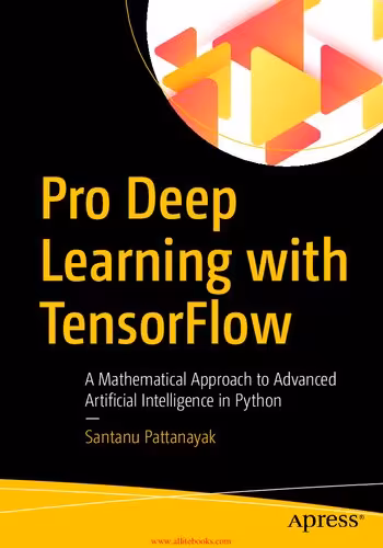 خرید و دانلود نسخه کامل کتاب Pro Deep Learning with Tensorflow: A Mathematical Approach to Advanced Artificial Intelligence in Python