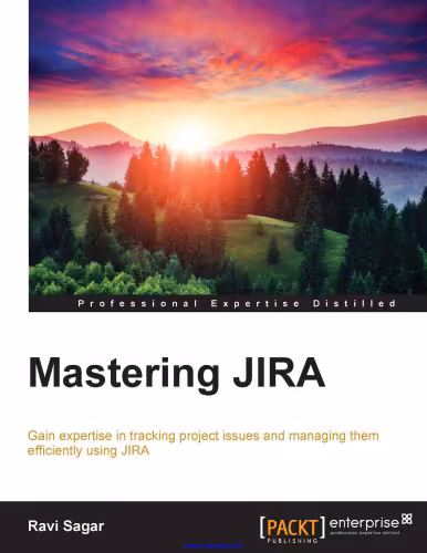 خرید و دانلود نسخه کامل کتاب Mastering JIRA: Gain expertise in tracking project issues and managing them efficiently using JIRA