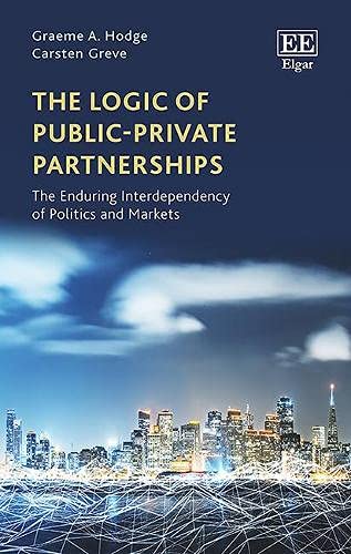 خرید و دانلود نسخه کامل کتاب The Logic of Public–Private Partnerships: The Enduring Interdependency of Politics and Markets - PDF