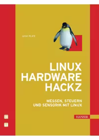 خرید و دانلود نسخه کامل کتاب Linux Hardware Hackz. Messen, Steuern und Sensorik mit Linux