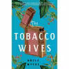 کتاب The Tobacco Wives: A Novel اثر Adele Myers انتشارات William Morrow