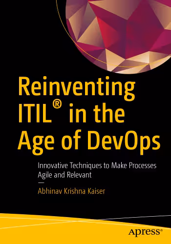 خرید و دانلود نسخه کامل کتاب Reinventing ITIL® in the Age of DevOps: Innovative Techniques to Make Processes Agile and Relevant