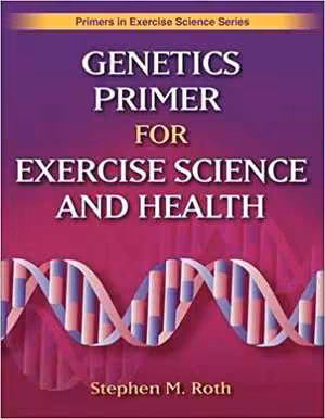 [PDF] دانلود کتاب Genetics Primer For Exercise Science And Health, 2007