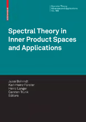 خرید و دانلود نسخه کامل کتاب Spectral Theory in Inner Product Spaces and Applications: 6th Workshop on Operator Theory in Krein Spaces and Operator Polynomials, Berlin, December 2006
