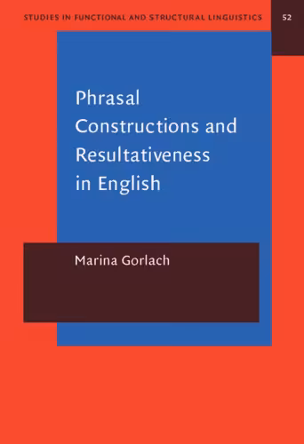 خرید و دانلود نسخه کامل کتاب Phrasal Constructions and Resultativeness in English: A Sign-oriented Analysis
