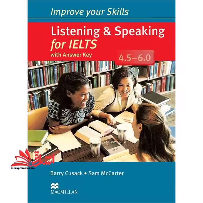 Improve Your Skills: Listening and Speaking for IELTS 4.5 – 6.0 - فروشگاه کتاب اشراق