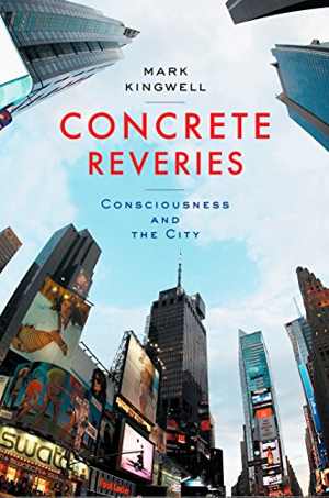  دانلود کتاب Concrete Reveries - Consciousness And The City, 2014 - دانلود کتاب های دانشگاهی