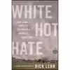 کتاب White Hot Hate اثر Dick Lehr انتشارات Mariner Books