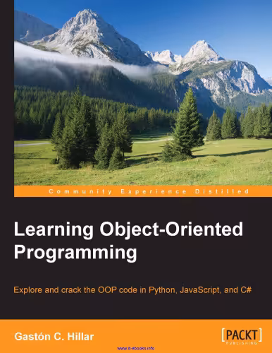 خرید و دانلود نسخه کامل کتاب Learning Object-Oriented Programming: Explore and crack the OOP code in Python, JavaScript, and C#